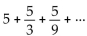 Determine whether the infinite geometric series converges or diverges. If it converges, find its sum. -  A) Converges;   B) Converges; 5 C) Converges;   D) Diverges