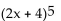 Expand the expression using the Binomial Theorem. -  A)    B)    C) (   D)   