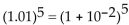 Solve. -Use the Binomial Theorem to approximate   to 7 decimal places. A) 1.0510101 B) 1.050101 C) 1.0550101 D) 1.0550505