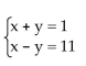 Verify that the values of the variables listed are solutions of the system of equations. -  x = -6, y = -5 A) solution B) not a solution