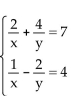 Solve the system of equations. [Hint: Let   , and solve for u and v. Then let   -  A)    B)    C)    D)   