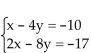 Solve the system of equations. If the system has no solution, say that it is inconsistent. -  A) x = 2, y = 4; (2, 4)  B) x = 2, y = 3; (2, 3)  C) x = 4, y = 2; (4, 2)  D) inconsistent