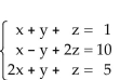 <strong>Solve the system of equations. </strong> A)x = 4, y = -4, z = 1; (4, -4, 1) B)x = 1, y = 4, z = -4; (1, 4, -4) C)x = 1, y = -4, z = 4; (1, -4, 4) D)inconsistent