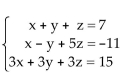 Solve the system of equations. If the system has no solution, say that it is inconsistent. -  A) x = 4, y = 5, z = -2; (4, 5, -2)  B) x = -2, y = 5, z = 4; (-2, 5, 4)  C) x = -2, y = 4, z = 5; (-2, 4, 5)  D) inconsistent