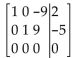 Determine whether the system corresponding to the given augmented matrix is consistent or inconsistent. If it is consistent, give the solution. -  A) consistent; x = 2 + 9z, y = -5 - 9z, z any real number or   , y = -5 - 9z, z any real number} B) consistent; x = 2 - 9z, y = -5 + 9z, z any real number or   , y = -5 + 9z, z any real number} C) consistent; x = 2, y = -5, z = -9; (2, -5, -9)  D) inconsistent