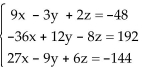 Solve the system of equations using matrices (row operations) . If the system has no solution, say that it is inconsistent. -  A)    B) x = 27, y = 9, z = 6; (27, 9, 6)  C) x = -9, y = -9, z = 3; (-9, -9, 3)  D) inconsistent
