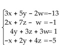 Write the word or phrase that best completes each statement or answers the question. -  A) x = 1, y = -2, z = 0, w = 3; (1, -2, 0, 3)  B)    C)    D)   