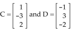Use the given matrices to compute the given expression. -Let C   Find C - 4D. A)    B)    C)    D)   