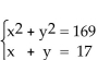 Solve the system of equations using substitution. -  A) x = 12, y = 5; x = 5, y = 12 or (12, 5) , (5, 12)  B) x = -12, y = 5; x = -5, y = 12 or (-12, 5) , (-5, 12)  C) x = 12, y = -5; x = 5, y = -12 or (12, -5) , (5, -12)  D) x = -12, y = -5; x = -5, y = -12 or (-12, -5) , (-5, -12) 