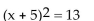 Solve the equation by the Square Root Method. -  A)    B)    C)    D) {8}