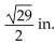 Solve the problem. -A 29-inch-square TV is on sale at the local electronics store. If 29 inches is the measure of the diagonal ofthe screen, use the Pythagorean theorem to find the length of the side of the screen. A)    B)    C)    D)   