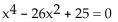 Find the real solutions of the equation. -  A) {-1, 1, -5, 5} B) {-5, 5} C) {-25, 25} D) {-26, 26}