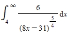 Evaluate the following improper integral whenever it is convergent. ​   ​ A)  -6 B)  11 C)  3 D)  7 E)  the integral is divergent