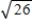 Use a differential to approximate the quantity to the nearest thousandth. ​   ​ A)    B)    C)   