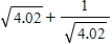 Use a differential to approximate   . Hint: Let ​  and compute dy with x = 4 and dx = 0.02 . A)  2.83477 B)  2.57789 C)  1.83793 D)  2.50375