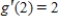 Suppose f and g are functions that are differentiable at ​​   and that   ,   ,   , and   . Find the value of   . ​   ​ A)    B)    C)    D)   