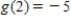 Suppose f and g are functions that are differentiable at   and that   ,   ,   , and   . Find the value of   . ​   ​ A)    B)    C)    D)   