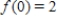 Find the constants m and b in the linear function   , so that   and   . ​ A)  m = 3 and b = 2 B)  m = 3 and b = 3 C)  m = 2 and b = -4 D)  m = -4 and b = 2 E)  m = 3 and b = -4