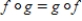 If f and g are functions, then   . Answer true or false.