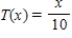 In a certain state, the sales tax T on the amount of taxable goods is 10% of the value of the goods purchased (x) , where both T and x are measured in dollars. Express T as a function of x. ​ A)    B)    C)    D)    E)   