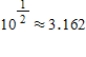 Use the fact that   to evaluate the expression without using a calculator. ​   ​ A)  316,200 B)  316.2 C)  31.62 D)  31,620 E)  3,162,000