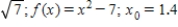 Estimate the value of the radical by using three iterations of the Newton-Raphson method with the indicated initial guess for the function. Round your answer to six decimal places, if necessary. ​  