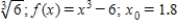 Estimate the value of the radical by using three iterations of the Newton-Raphson method with the indicated initial guess for the function. Round your answer to six decimal places, if necessary. ​  