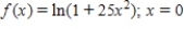Find the Taylor series of the function at the indicated point. Give the interval of convergence for the series. ​  