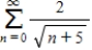 Determine whether the following series is convergent or divergent. ​  