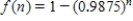 Of the microprocessors manufactured by a microelectronics firm for use in regulating fuel consumption in automobiles,   are defective. It can be shown that the probability of getting at least one defective microprocessor in a random sample of n microprocessors is   . Consider the sequence   defined by   . ​ Write down the terms a​<sub>1</sub>, a​<sub>10</sub>, a​<sub>100</sub>, and a​<sub>1000</sub> of the sequence   . ​ a​<sub>1</sub>=__________ ​ Round the answer to three decimal places, if necessary. ​ a​<sub>10</sub>=__________ ​ Round the answer to five decimal places, if necessary. ​ a​<sub>100</sub>=__________ ​ Round the answer to nine decimal places, if necessary. ​ a​<sub>1000</sub>=__________ ​ Round the answer to the nearest whole number, if necessary. ​ Evaluate   . ​   __________