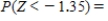Find the value of the probability of the standard normal variable Z corresponding to the shaded area under the standard normal curve. Round your answer to four decimal places. ​   ​   __________
