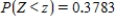 Let Z be the standard normal variable. Round your answers to the nearest hundredth, if necessary. ​ Find the value of z if z satisfies   . ​   __________ ​ Find the value of z if z satisfies   . ​   __________