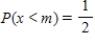 Find the median of the random variable x with the probability density function defined on the indicated interval I. The median of x is defined to be the number m such that   . Observe that half of the x-values lie below m and the other half lie above m. ​   ​ A)  ​   B)  ​   C)  ​   D)  ​   E)   