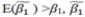 Suppose the variable   has been omitted from the following regression equation,     is the estimator obtained when   is omitted from the equation. If   is said to _____. A) have an upward bias B) have a downward bias C) be unbiased D) be biased toward zero