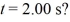 Two-dimensional motion: An object has a position given by   = [2.0 m + ( 5.00 m/s) t]   + [3.0 m - ( 2.00 m/s<sup>2</sup>) t<sup>2</sup>]   , where quantities are in SI units. What is the speed of the object at time   A)  6.40 m/s B)  9.43 m/s C)  7.00 m/s D)  7.65 m/s E)  13.0 m/s