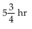 <strong>Solve the problem. Peter must practice the piano hours per week. He has already practiced hours. How many more hours does he need to practice?</strong> A)1 hr B) C) D)