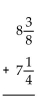 Add. Write the answer in lowest terms. -  A)    B)    C) 8 D) 3