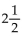 Solve the problem. -A nail   inches long is driven into a board 1   inches thick. How much of the nail protrudes from the other side of the board? A)    B)    C)    D)   
