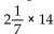 Perform the operation and reduce to lowest terms. -  A) 28 B)    C) 30 D) 196