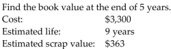 Find the book value after the given number of years, using the straight-line method. Round your answer to the nearest dollar. -  A) $2,974 B) $1,632 C) $1,668 D) $1,467