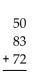 Perform the addition. -  A) 195 B) 267 C) 209 D) 205