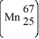 Manganese-67   is an unstable nuclide. Which type of radioactive decay is it most likely to undergo? A)  gamma decay B)  β<sup>+</sup>decay C)  β<sup>−</sup> decay D)  α decay E)  spontaneous fission