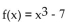 Determine whether the function is one-to-one. -  A) Yes B) No