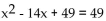Solve. Give exact solutions. -  A) 56 B) 14, 0 C) 7, -7 D) 0, -14