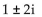 <strong>Solve. Give exact solutions. </strong> A) B)2i C) D)2i + 1