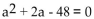 Solve the equation by completing the square. -  A)    B) 6, -8 C) -40, -8 D) -6, 8