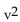 Solve the formula for the indicated letter. Assume that all variables represent nonnegative numbers. -  = 2as for v A)    B)    C)    D)   