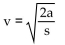 Solve the formula for the indicated letter. Assume that all variables represent nonnegative numbers. -  = 2as for v A)    B)    C)    D)   