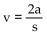 Solve the formula for the indicated letter. Assume that all variables represent nonnegative numbers. -  = 2as for v A)    B)    C)    D)   