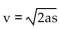 Solve the formula for the indicated letter. Assume that all variables represent nonnegative numbers. -  = 2as for v A)    B)    C)    D)   